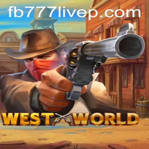 Exploring WestWorld: A Captivating Gaming Experience with fb777 Live